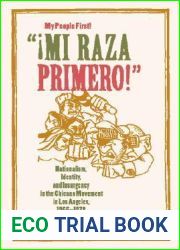 and quot;!Mi Raza Primero! and quot; (My People First!): Nationalism, Identity, and Insurgency in the Chicano Movement in Los Angeles, 1966-1978