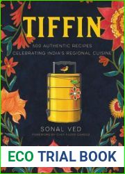 Tiffin: 500 Authentic Recipes Celebrating India|s Regional Cuisine
