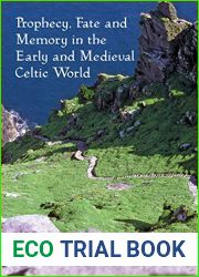 Prophecy, Fate and Memory in the Early Medieval Celtic World (Sydney Series in Celtic Studies)