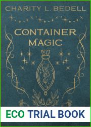 Container Magic: Spellcraft Using Sachets, Bottles, Poppets and Jars