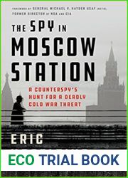 The Spy in Moscow Station: A Counterspy|s Hunt for a Deadly Cold War Threat