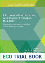 Internationalizing Teaching and Teacher Education for Equity: Engaging Alternative Knowledges Across Ideological Borders(HC) (Research for Social Justice: Personal Passionate Participatory)