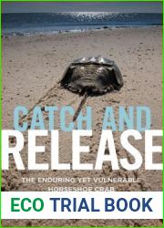 Catch and Release: The Enduring Yet Vulnerable Horseshoe Crab