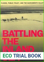 Battling the Inland Sea: Floods, Public Policy, and the Sacramento Valley