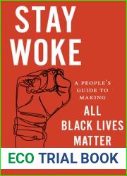 Stay Woke: A People|s Guide to Making All Black Lives Matter