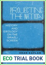 Projecting the Nation: History and Ideology on the Israeli Screen
