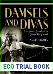 Damsels and Divas: European Stardom in Silent Hollywood