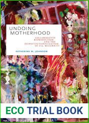 Undoing Motherhood: Collaborative Reproduction and the Deinstitutionalization of U.S. Maternity (Families in Focus)