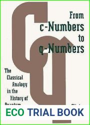 From c-Numbers to q-Numbers: The Classical Analogy in the History of Quantum Theory (California Studies in the History of Science)