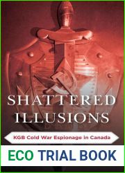 Shattered Illusions: KGB Cold War Espionage in Canada (Security and Professional Intelligence Education Series)