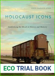 Holocaust Icons: Symbolizing the Shoah in History and Memory