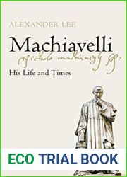 Machiavelli: His Life and Times