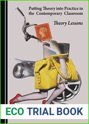 Putting Theory into Practice in the Contemporary Classroom: Theory Lessons