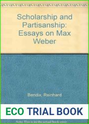 Scholarship and Partisanship: Essays on Max Weber