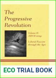 The Progressive Revolution: Liberal Fascism through the Ages, Vol. II: 2009 Writings