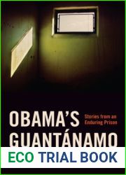 Obama|s Guantanamo: Stories from an Enduring Prison