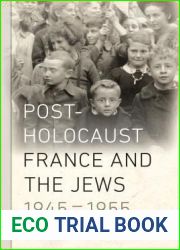 Post-Holocaust France and the Jews, 1945-1955 (Elie Wiesel Center for Judaic Studies Series, 2)