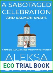 A Sabotaged Celebration and Salmon Snaps (A Maggie May and Miss Fancypants Mystery #5)