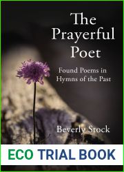 The Prayerful Poet: Found Poems In Hymns of the Past