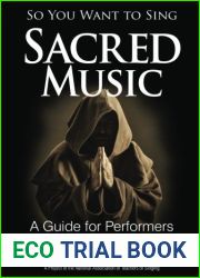 So You Want to Sing Sacred Music: A Guide for Performers (Volume 6) (So You Want to Sing, 6)