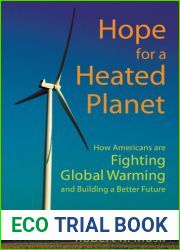 Hope for a Heated Planet: How Americans Are Fighting Global Warming and Building a Better Future