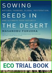 Sowing Seeds in the Desert: Natural Farming, Global Restoration, and Ultimate Food Security