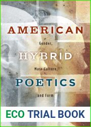 American Hybrid Poetics: Gender, Mass Culture, and Form (The American Literatures Initiative)