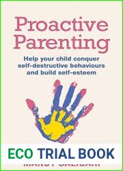 Proactive Parenting: Help your child conquer self-destructive behaviours and build self-esteem