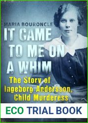 It Came to Me on a Whim - The Story of Ingeborg Andersson, Child Murderess