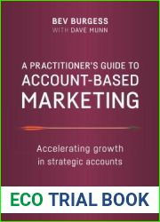 A Practitioner|s Guide to Account-Based Marketing: Accelerating Growth in Strategic Accounts