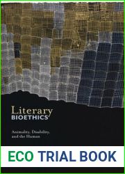 Literary Bioethics: Animality, Disability, and the Human (Crip, 3)