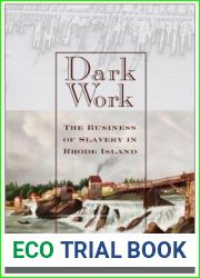Dark Work: The Business of Slavery in Rhode Island (Early American Places, 12)