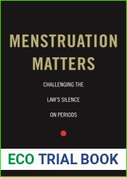 Menstruation Matters: Challenging the Law|s Silence on Periods