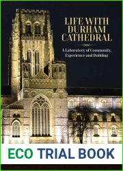 Life with Durham Cathedral: A Laboratory of Community, Experience and Building