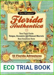 Florida Authentica: Your field guide to the unique, eccentric, and natural marvels of the real Sunshine State