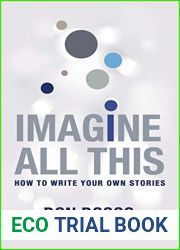 Imagine All This : How To Write Your Own Stories
