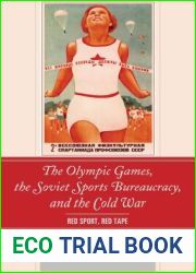The Olympic Games, the Soviet Sports Bureaucracy, and the Cold War: Red Sport, Red Tape