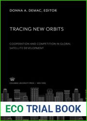 Tracing New Orbits: Cooperation and Competition in Global Satellite Development (Columbia Studies in Business, Government, and Society)