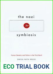 The Nazi Symbiosis: Human Genetics and Politics in the Third Reich