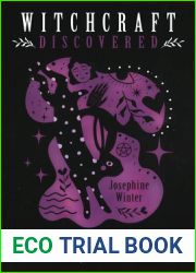 Witchcraft Discovered: Magic, Ritual and Enchantment for Head, Hands and Heart