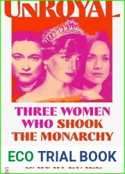 Unroyal: Three Women Who Shook the Monarchy