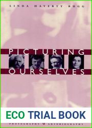 Picturing Ourselves: Photography and Autobiography