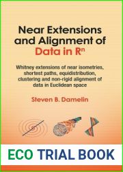 Near Extensions and Alignment of Data in R^n: Whitney extensions of near isometries, shortest paths, equidistribution, clustering and non-rigid alignment of data in Euclidean space
