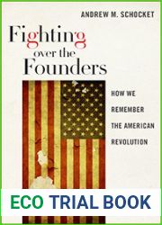 Fighting over the Founders: How We Remember the American Revolution