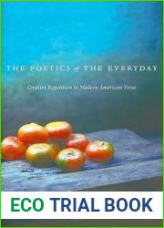 The Poetics of the Everyday: Creative Repetition in Modern American Verse