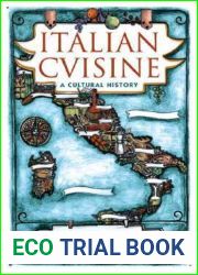 Italian Cuisine: A Cultural History (Arts and Traditions of the Table: Perspectives on Culinary History)
