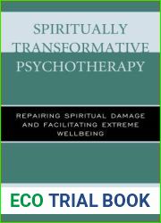 Spiritually Transformative Psychotherapy: Repairing Spiritual Damage and Facilitating Extreme Wellbeing