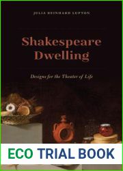 Shakespeare Dwelling: Designs for the Theater of Life