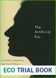 The Artificial Ear: Cochlear Implants and the Culture of Deafness