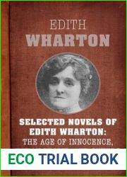Selected Novels of Edith Wharton: The Age of Innocence, Ethan Frome, and Others: The Age of Innocence, Ethan Frome, the House of Mirth, and Madame de Treymes